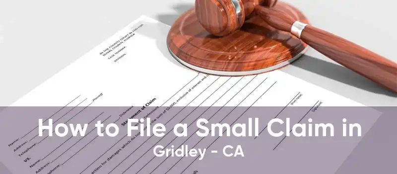 How to File a Small Claim in Gridley - CA
