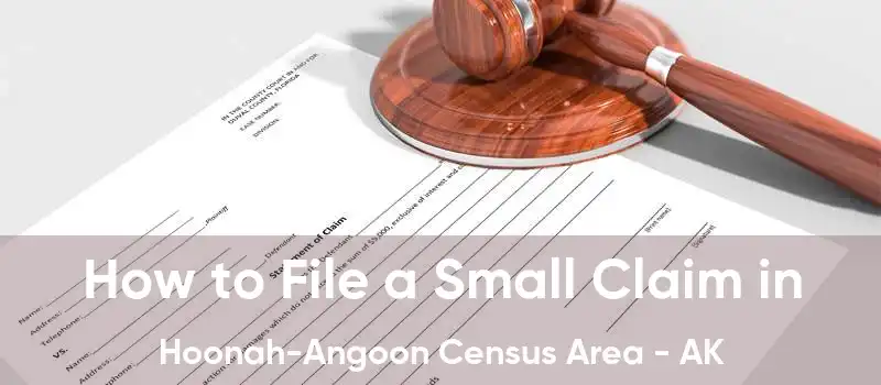 How to File a Small Claim in Hoonah-Angoon Census Area - AK