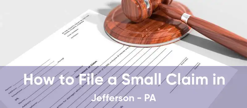 How to File a Small Claim in Jefferson - PA