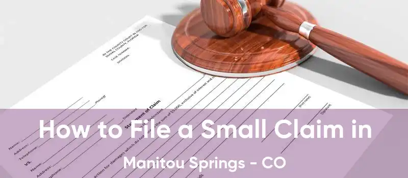 How to File a Small Claim in Manitou Springs - CO