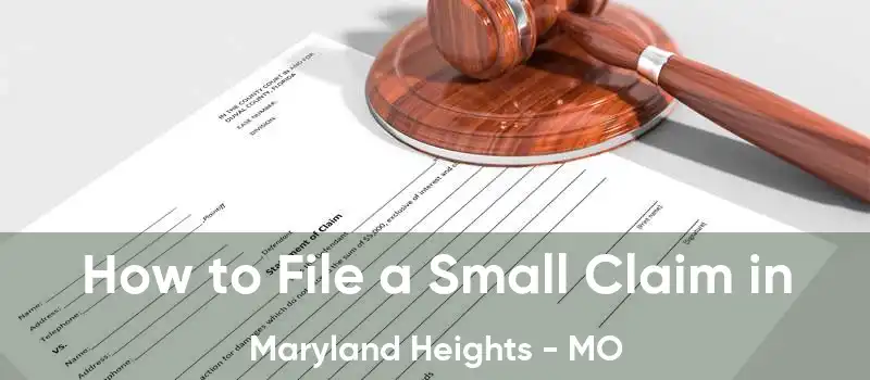 How to File a Small Claim in Maryland Heights - MO