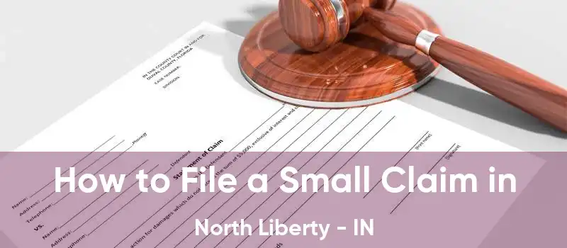 How to File a Small Claim in North Liberty - IN