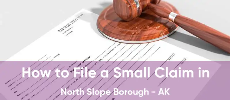 How to File a Small Claim in North Slope Borough - AK