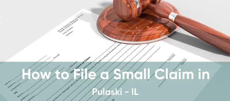 How to File a Small Claim in Pulaski - IL