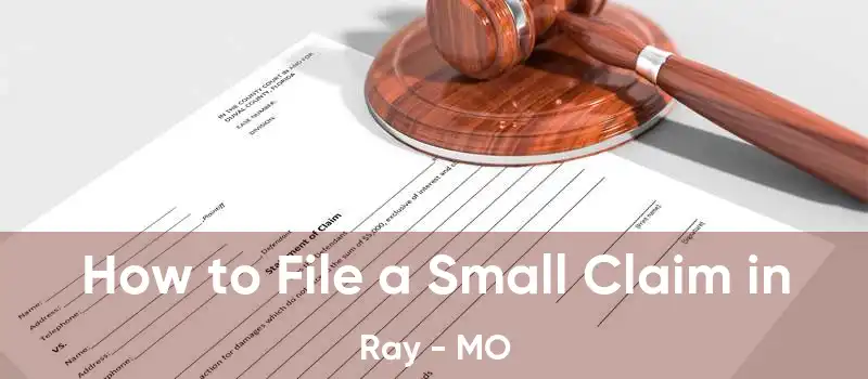 How to File a Small Claim in Ray - MO