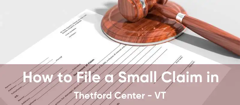 How to File a Small Claim in Thetford Center - VT