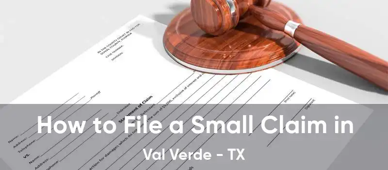 How to File a Small Claim in Val Verde - TX