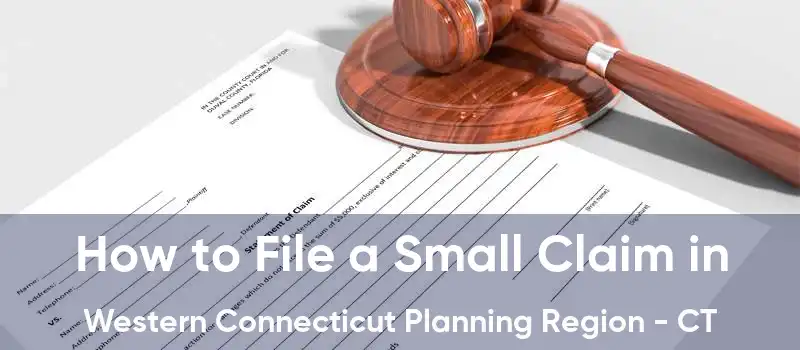 How to File a Small Claim in Western Connecticut Planning Region - CT