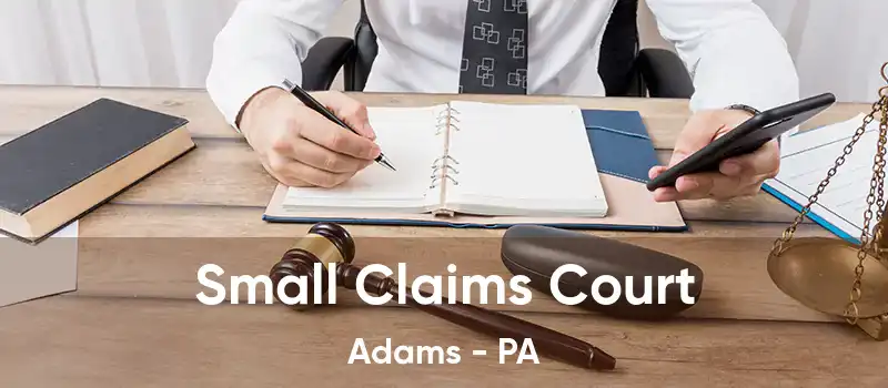 Small Claims Court Adams - PA