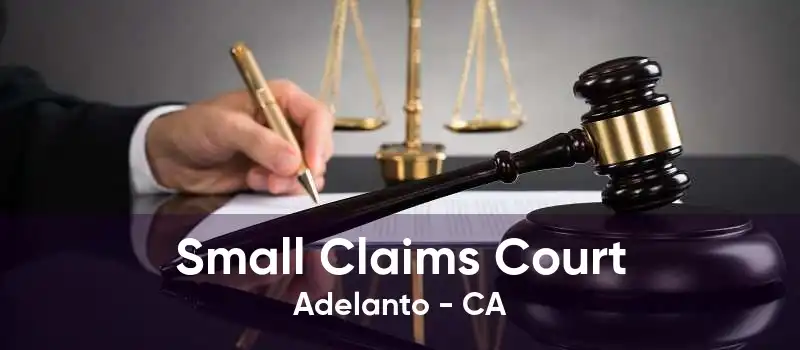 Small Claims Court Adelanto - CA