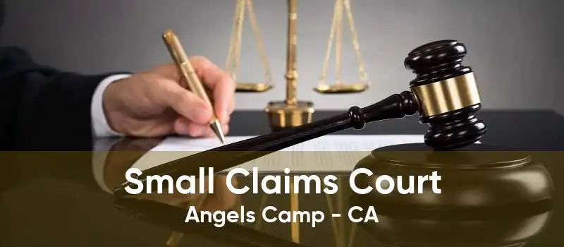 Small Claims Court Angels Camp - CA