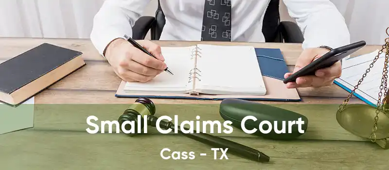 Small Claims Court Cass - TX