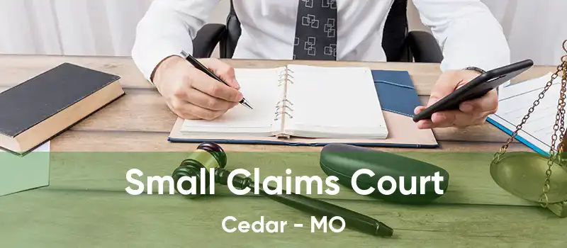 Small Claims Court Cedar - MO