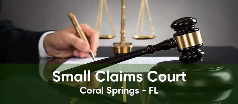 Small Claims Court Coral Springs - FL