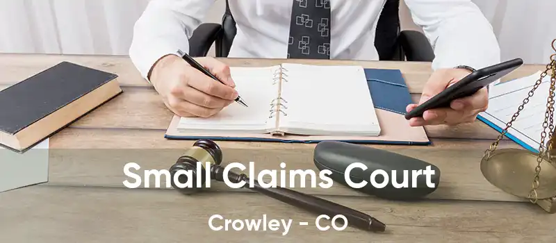 Small Claims Court Crowley - CO