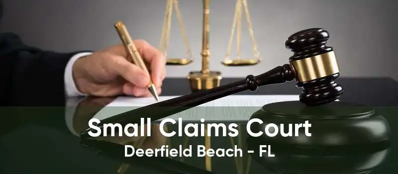 Small Claims Court Deerfield Beach - FL