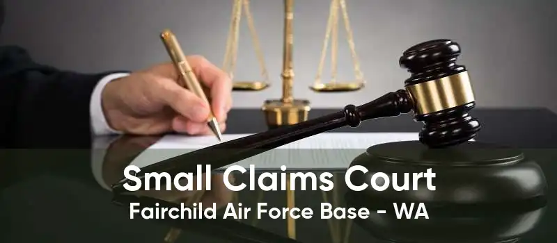 Small Claims Court Fairchild Air Force Base - WA