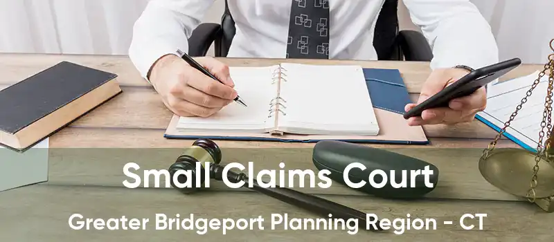 Small Claims Court Greater Bridgeport Planning Region - CT