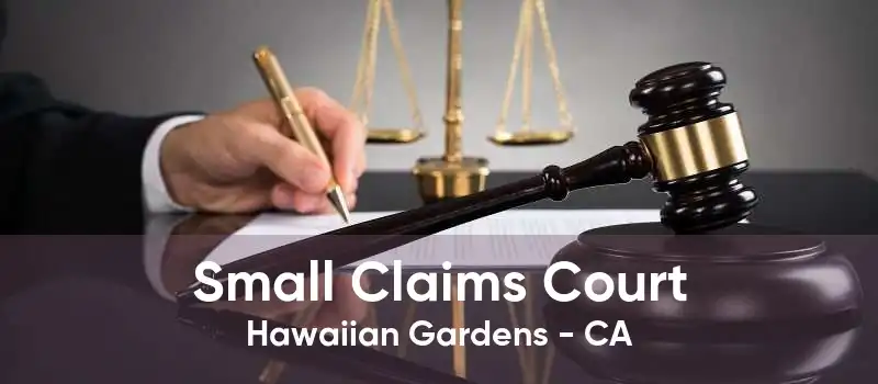 Small Claims Court Hawaiian Gardens - CA