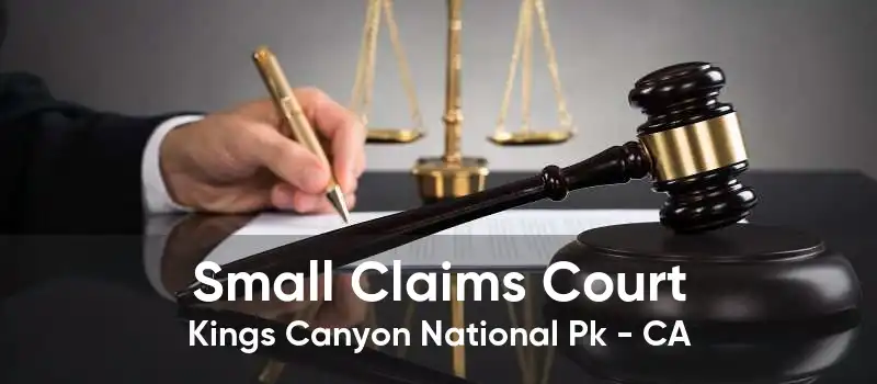 Small Claims Court Kings Canyon National Pk - CA