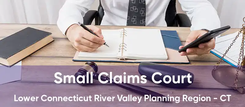 Small Claims Court Lower Connecticut River Valley Planning Region - CT