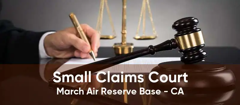 Small Claims Court March Air Reserve Base - CA