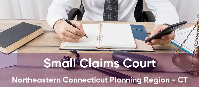 Small Claims Court Northeastern Connecticut Planning Region - CT