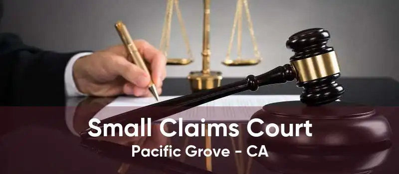 Small Claims Court Pacific Grove - CA