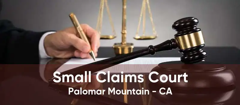 Small Claims Court Palomar Mountain - CA