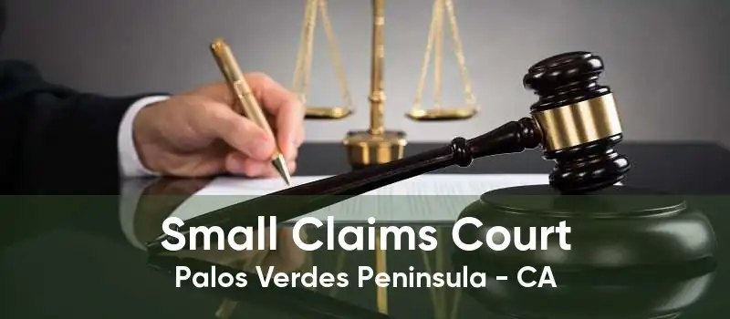 Small Claims Court Palos Verdes Peninsula - CA