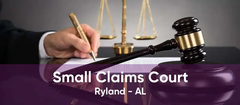 Small Claims Court Ryland - AL