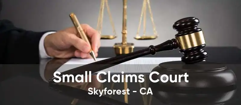 Small Claims Court Skyforest - CA