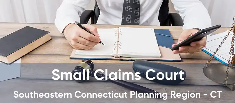 Small Claims Court Southeastern Connecticut Planning Region - CT