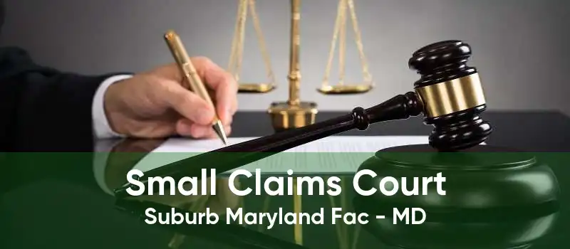 Small Claims Court Suburb Maryland Fac - MD