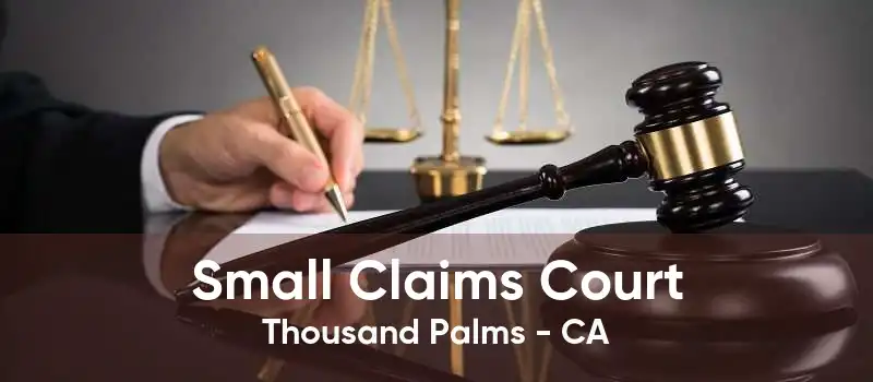 Small Claims Court Thousand Palms - CA